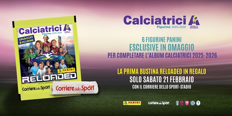 Calciatrici 2025-2026, sabato 21 febbraio in edicola solo con il Corriere dello Sport la speciale bustina Reloaded in omaggio 3 Calciatrici 2025-2026, sabato 21 febbraio in edicola solo con il Corriere dello Sport la speciale bustina Reloaded in omaggio
